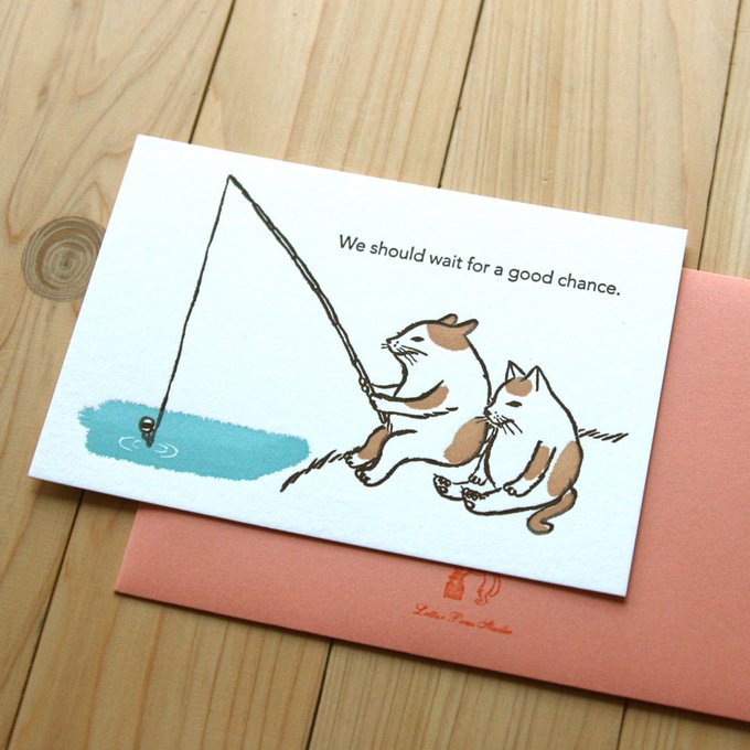 KAPPADO letterpress card : we should wait for a good chance