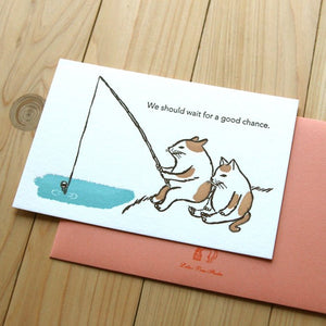 KAPPADO letterpress card : we should wait for a good chance